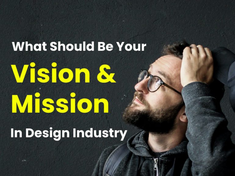 What Should Be Your Vision and Mission In Design Industry?