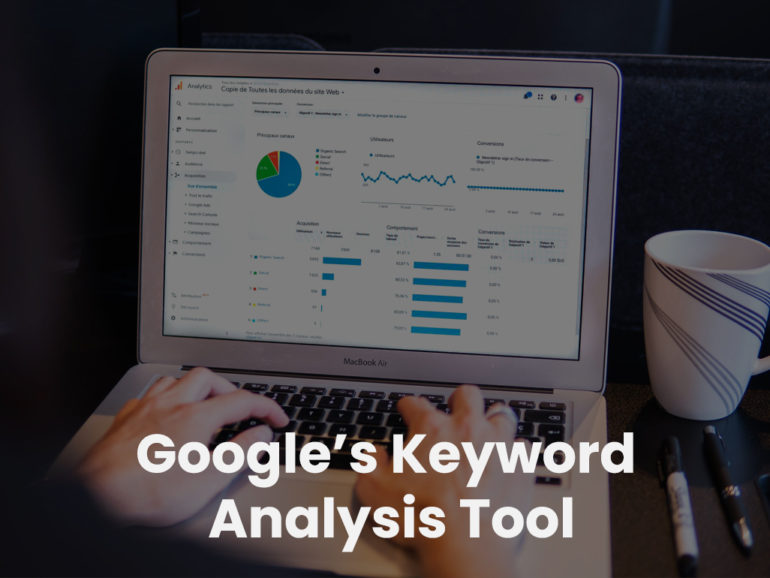 Google’s Keyword Analysis Tool: Do’s and Don’ts While Using It