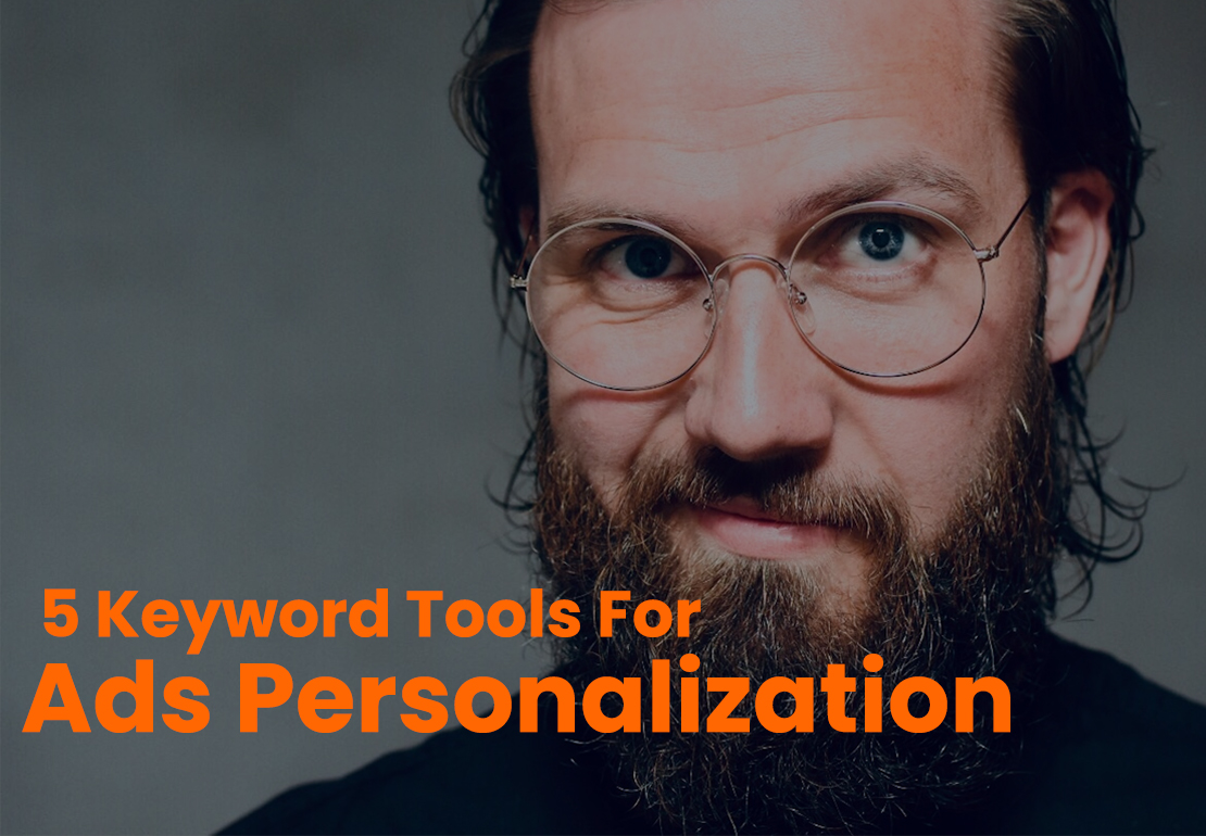 5 Important Keyword Tools For Ads Personalization and Competitor Analysis