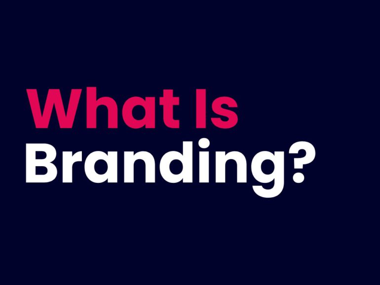 What Is Branding? Things Which No One Told You