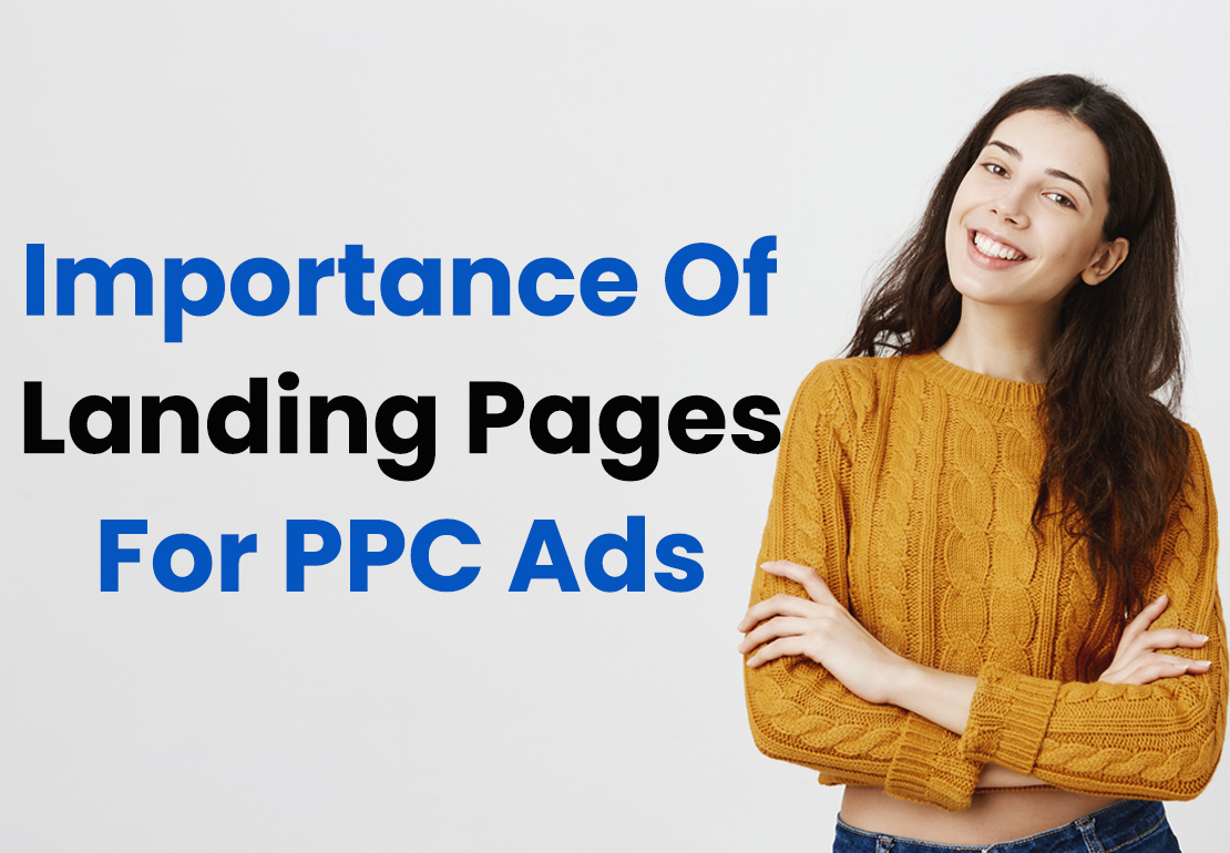 Why Is It Important To Use Landing Pages For PPC Ads Campaign?