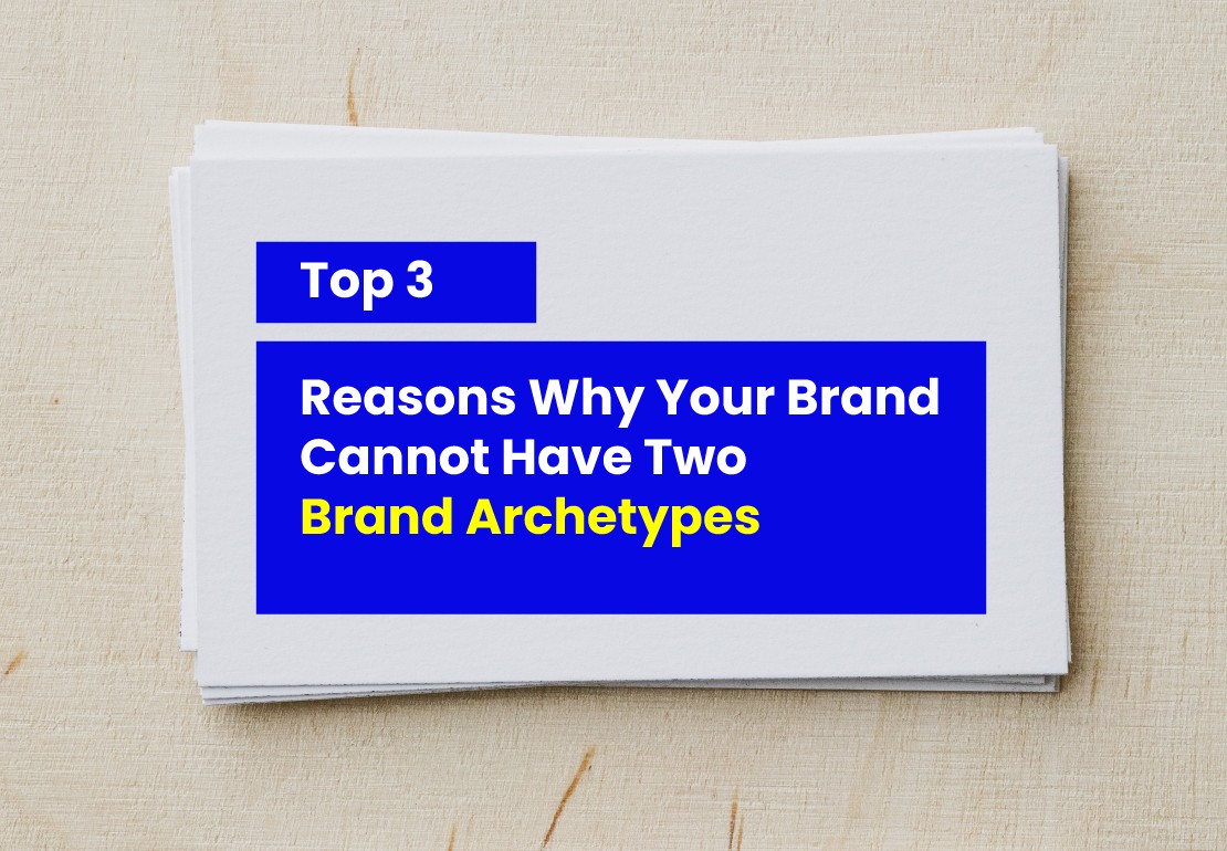 Top 3 Reasons Why Your Brand Cannot Have Two Brand Archetypes?