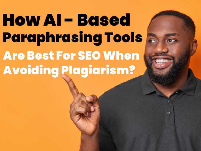 How AI-Based Paraphrasing Tools Are Best For SEO When Avoiding Plagiarism?