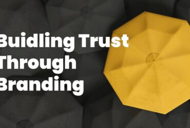 Building Trust Through Branding: Strategies for Startup Success